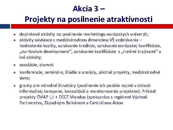 Akcia 3 – Projekty na posilnenie atraktívnosti v v v doplnkové aktivity na posilnenie