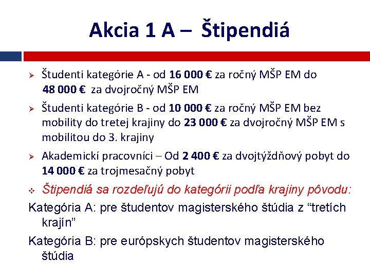 Akcia 1 A – Štipendiá Ø Ø Ø Študenti kategórie A - od 16