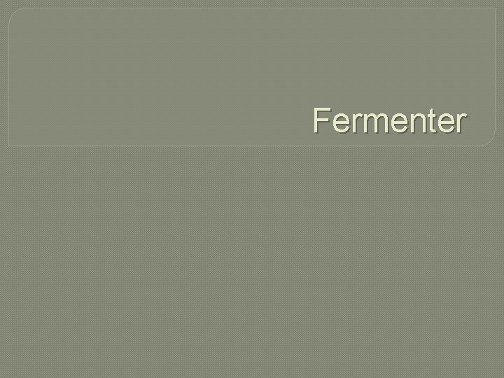 Fermenter 