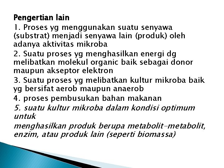 Pengertian lain 1. Proses yg menggunakan suatu senyawa (substrat) menjadi senyawa lain (produk) oleh