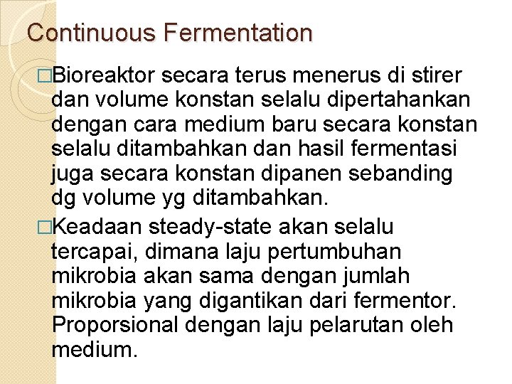 Continuous Fermentation �Bioreaktor secara terus menerus di stirer dan volume konstan selalu dipertahankan dengan