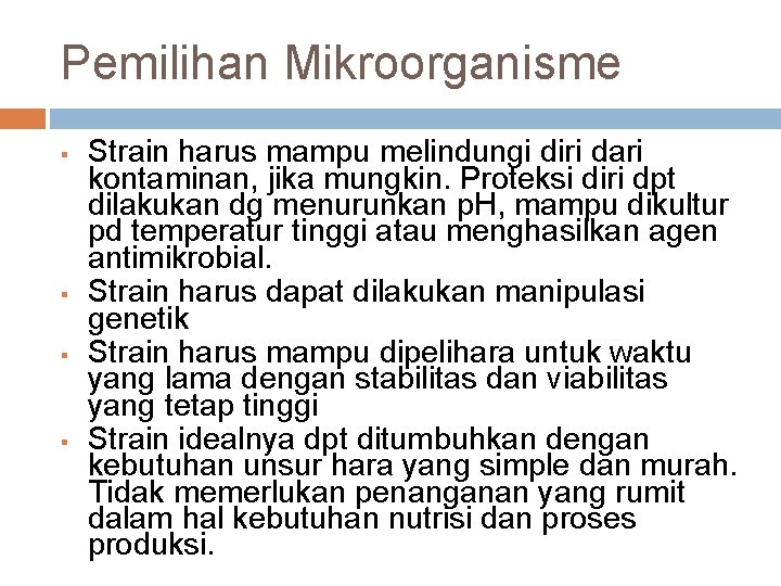 Pemilihan Mikroorganisme § § Strain harus mampu melindungi diri dari kontaminan, jika mungkin. Proteksi