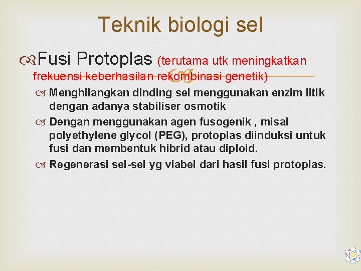 Teknik biologi sel Fusi Protoplas (terutama utk meningkatkan Menghilangkan dinding sel menggunakan enzim litik