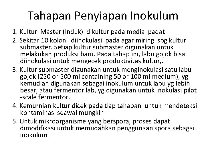 Tahapan Penyiapan Inokulum 1. Kultur Master (induk) dikultur pada media padat 2. Sekitar 10