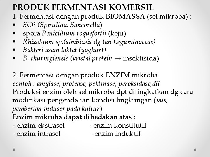 PRODUK FERMENTASI KOMERSIL 1. Fermentasi dengan produk BIOMASSA (sel mikroba) : § SCP (Spirulina,