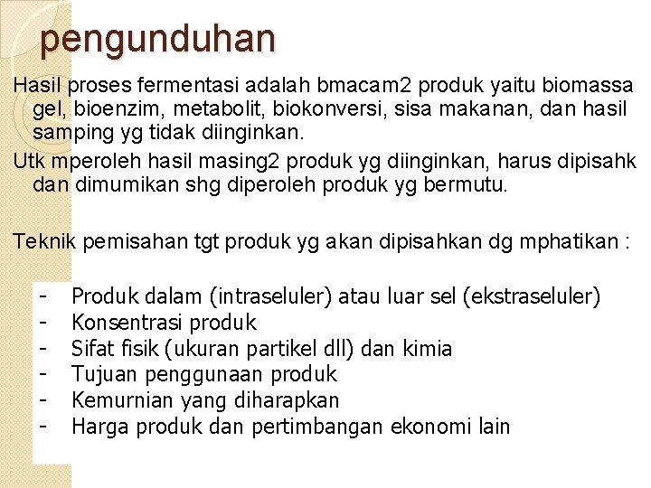 pengunduhan Hasil proses fermentasi adalah bmacam 2 produk yaitu biomassa gel, bioenzim, metabolit, biokonversi,