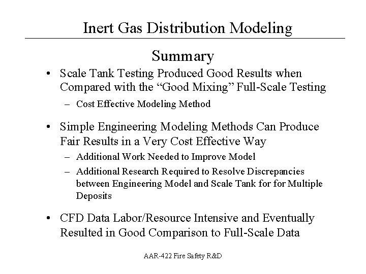 Inert Gas Distribution Modeling __________________ Summary • Scale Tank Testing Produced Good Results when