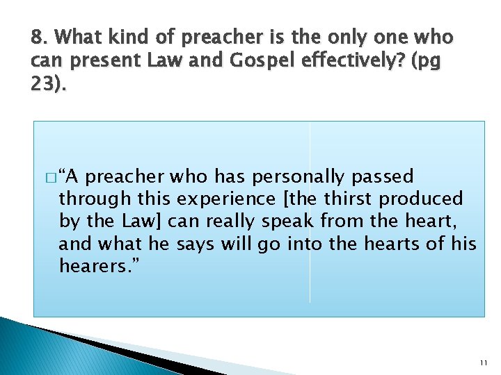8. What kind of preacher is the only one who can present Law and