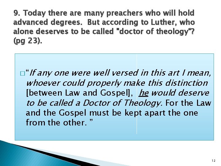 9. Today there are many preachers who will hold advanced degrees. But according to