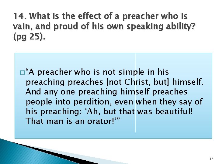 14. What is the effect of a preacher who is vain, and proud of