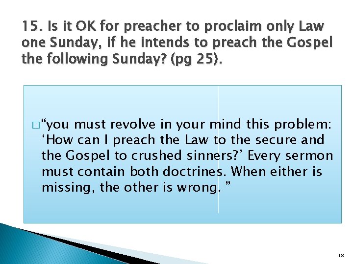 15. Is it OK for preacher to proclaim only Law one Sunday, if he