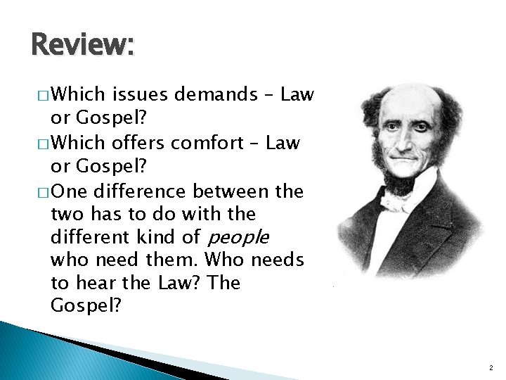 Review: � Which issues demands – Law or Gospel? � Which offers comfort –