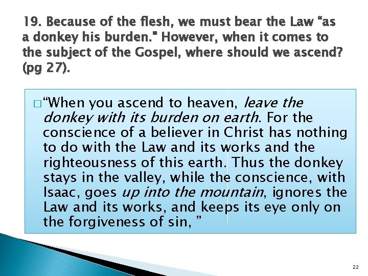 19. Because of the flesh, we must bear the Law “as a donkey his