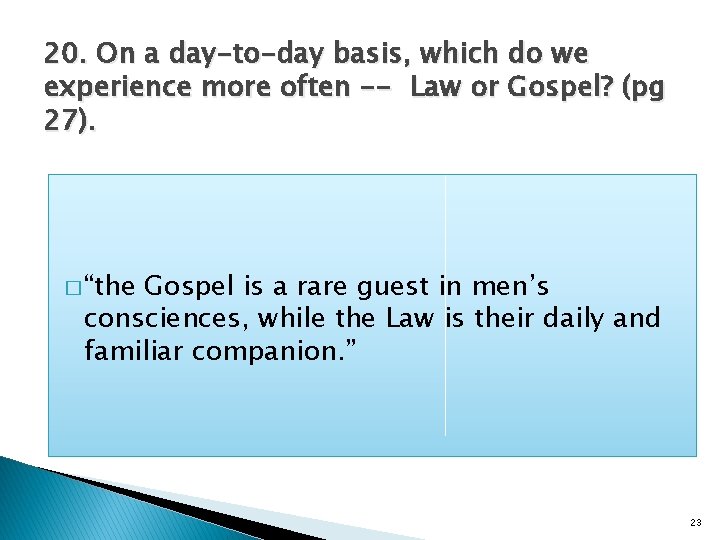 20. On a day-to-day basis, which do we experience more often -- Law or