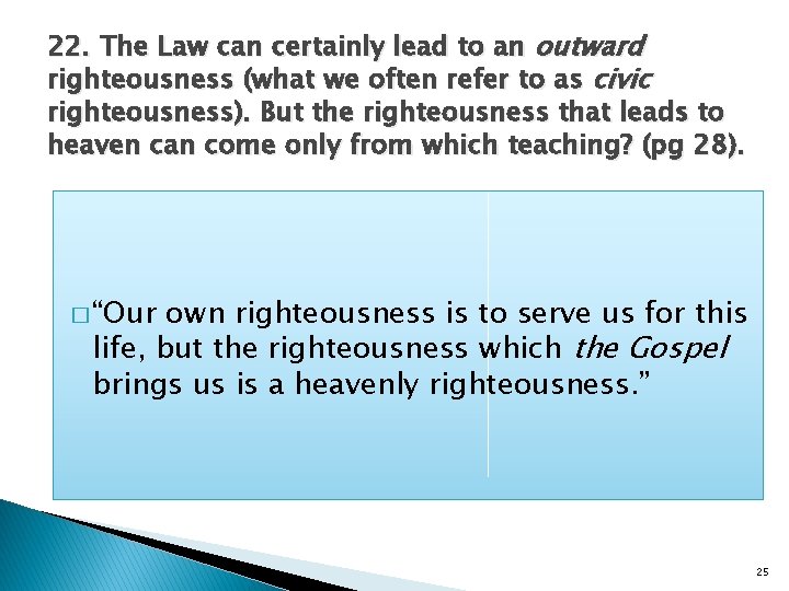 22. The Law can certainly lead to an outward righteousness (what we often refer