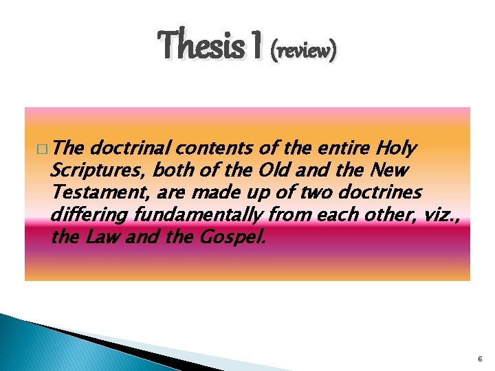 Thesis I (review) � The doctrinal contents of the entire Holy Scriptures, both of