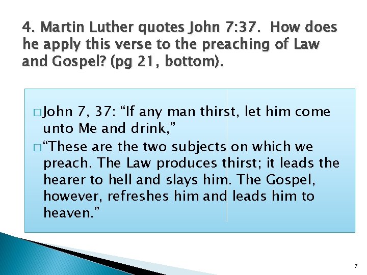 4. Martin Luther quotes John 7: 37. How does he apply this verse to