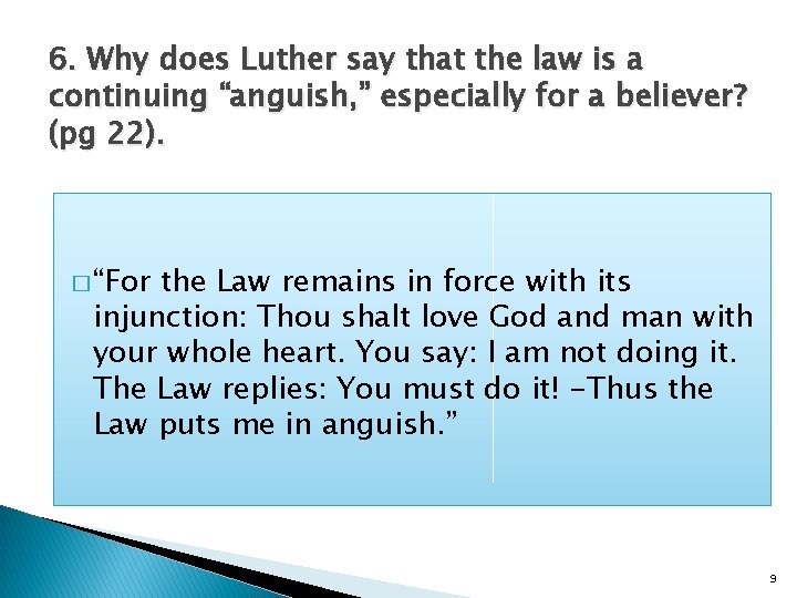 6. Why does Luther say that the law is a continuing “anguish, ” especially