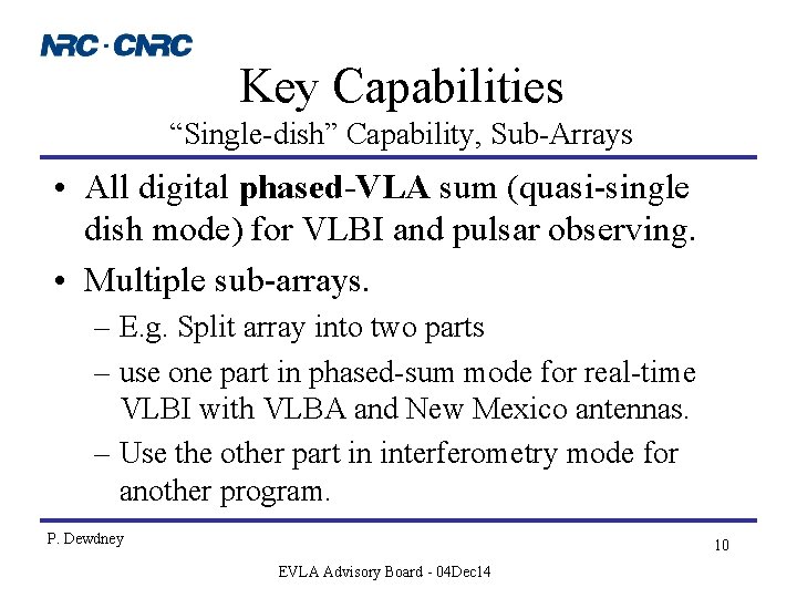Key Capabilities “Single-dish” Capability, Sub-Arrays • All digital phased-VLA sum (quasi-single dish mode) for