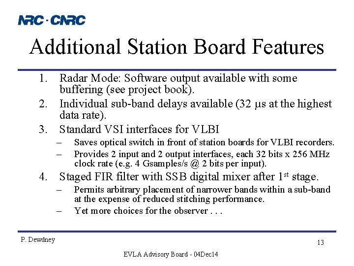 Additional Station Board Features 1. Radar Mode: Software output available with some buffering (see