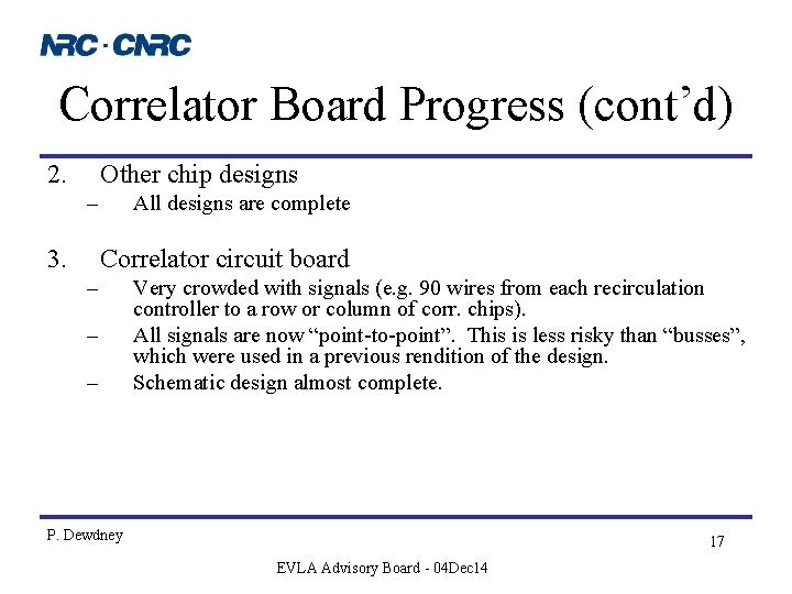 Correlator Board Progress (cont’d) 2. Other chip designs – 3. All designs are complete