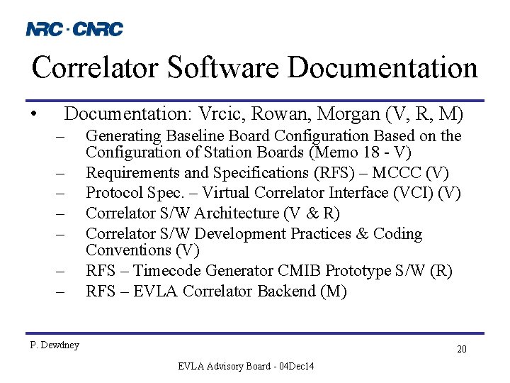 Correlator Software Documentation • Documentation: Vrcic, Rowan, Morgan (V, R, M) – – –