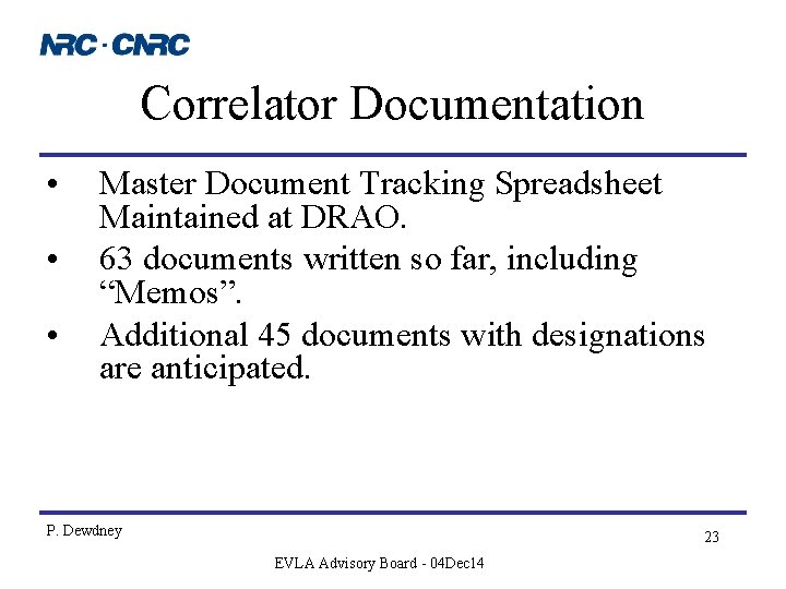 Correlator Documentation • • • Master Document Tracking Spreadsheet Maintained at DRAO. 63 documents