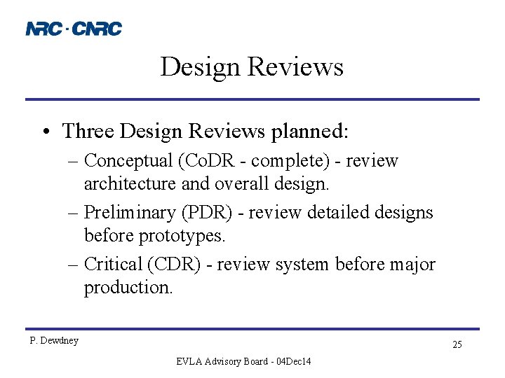 Design Reviews • Three Design Reviews planned: – Conceptual (Co. DR - complete) -