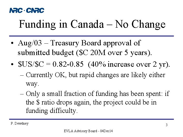 Funding in Canada – No Change • Aug/03 – Treasury Board approval of submitted