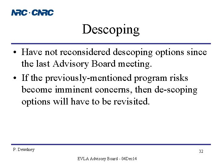 Descoping • Have not reconsidered descoping options since the last Advisory Board meeting. •
