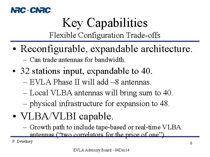 Key Capabilities Flexible Configuration Trade-offs • Reconfigurable, expandable architecture. – Can trade antennas for