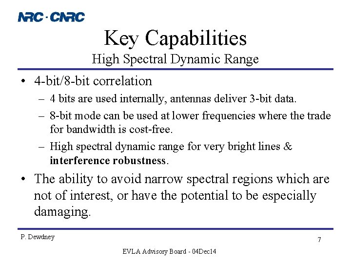Key Capabilities High Spectral Dynamic Range • 4 -bit/8 -bit correlation – 4 bits