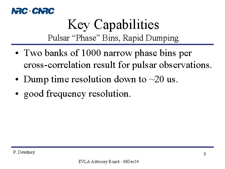 Key Capabilities Pulsar “Phase” Bins, Rapid Dumping • Two banks of 1000 narrow phase