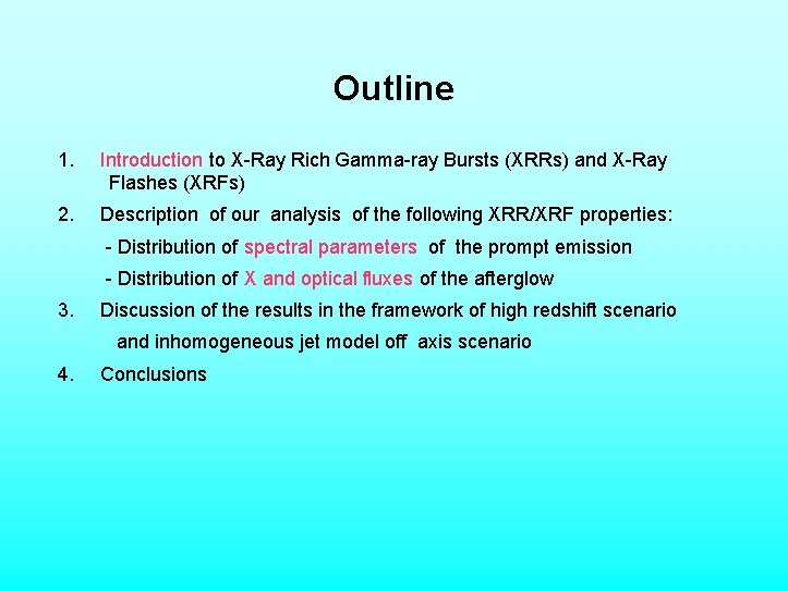 Outline 1. Introduction to X-Ray Rich Gamma-ray Bursts (XRRs) and X-Ray Flashes (XRFs) 2.