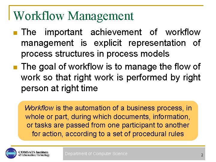 Workflow Management n n The important achievement of workflow management is explicit representation of