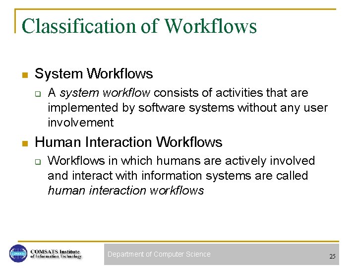 Classification of Workflows n System Workflows q n A system workflow consists of activities