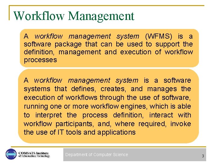 Workflow Management A workflow management system (WFMS) is a software package that can be
