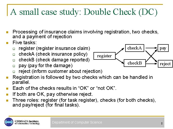 A small case study: Double Check (DC) n n n Processing of insurance claims
