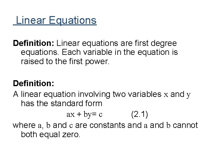 Linear Equations Definition: Linear equations are first degree equations. Each variable in the equation Linear Equations Definition: Linear equations are first degree equations. Each variable in the equation
