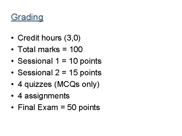Grading • • Credit hours (3, 0) Total marks = 100 Sessional 1 = Grading • • Credit hours (3, 0) Total marks = 100 Sessional 1 =