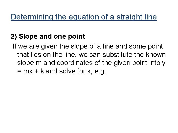 Determining the equation of a straight line 2) Slope and one point If we Determining the equation of a straight line 2) Slope and one point If we