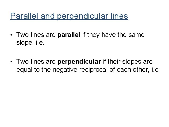 Parallel and perpendicular lines • Two lines are parallel if they have the same Parallel and perpendicular lines • Two lines are parallel if they have the same