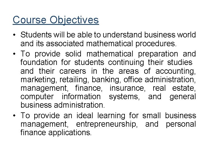 Course Objectives • Students will be able to understand business world and its associated Course Objectives • Students will be able to understand business world and its associated