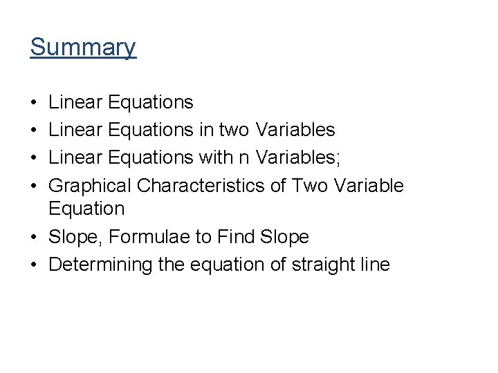 Summary • • Linear Equations in two Variables Linear Equations with n Variables; Graphical Summary • • Linear Equations in two Variables Linear Equations with n Variables; Graphical