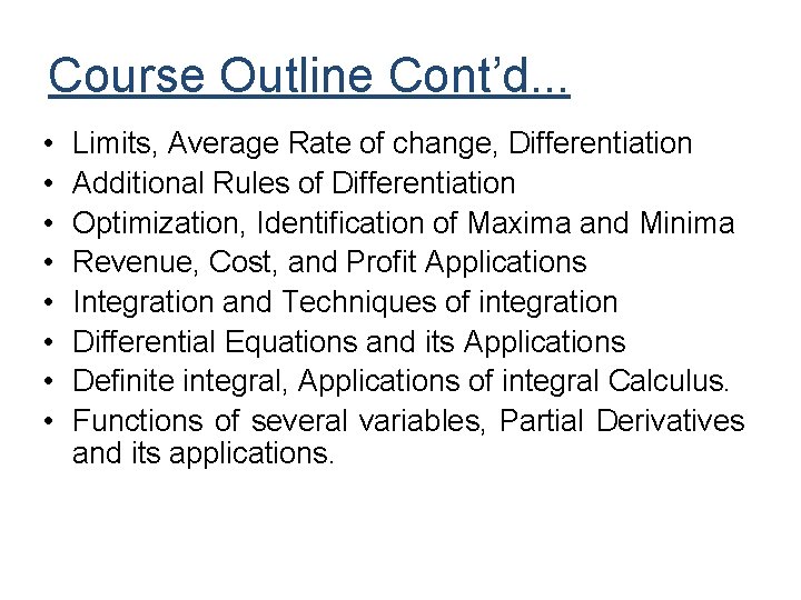 Course Outline Cont’d. . . • • Limits, Average Rate of change, Differentiation Additional Course Outline Cont’d. . . • • Limits, Average Rate of change, Differentiation Additional