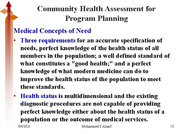 Community Health Assessment for Program Planning Medical Concepts of Need • Three requirements for