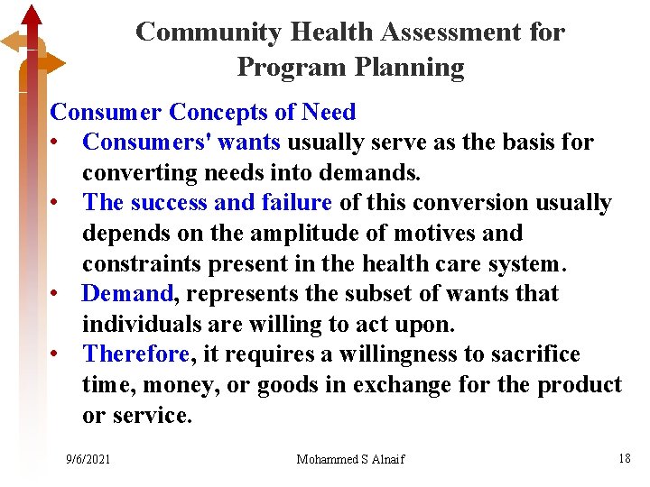 Community Health Assessment for Program Planning Consumer Concepts of Need • Consumers' wants usually