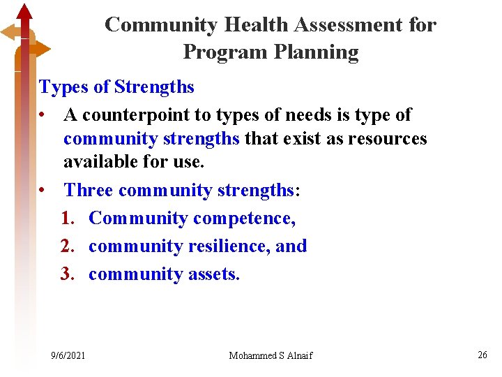 Community Health Assessment for Program Planning Types of Strengths • A counterpoint to types