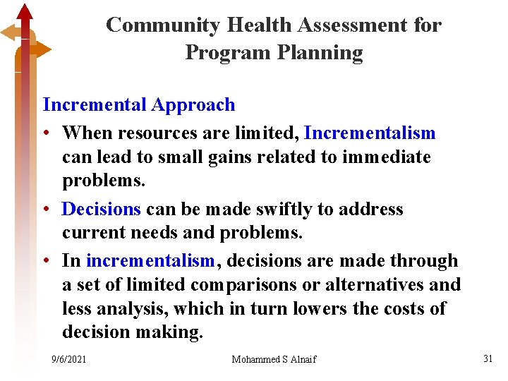 Community Health Assessment for Program Planning Incremental Approach • When resources are limited, Incrementalism