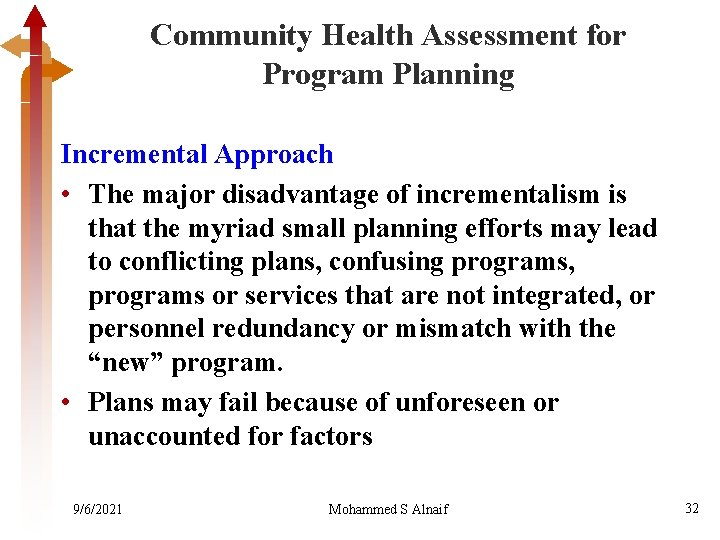 Community Health Assessment for Program Planning Incremental Approach • The major disadvantage of incrementalism